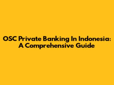 OSC Private Banking In Indonesia: A Comprehensive Guide