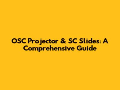 OSC Projector & SC Slides: A Comprehensive Guide