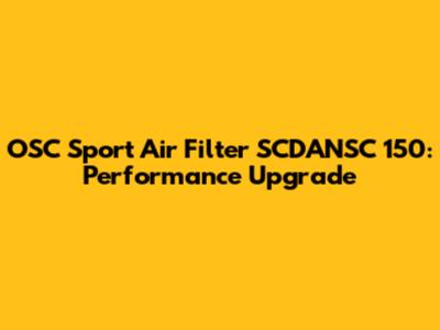 OSC Sport Air Filter SCDANSC 150: Performance Upgrade