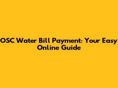 OSC Water Bill Payment: Your Easy Online Guide