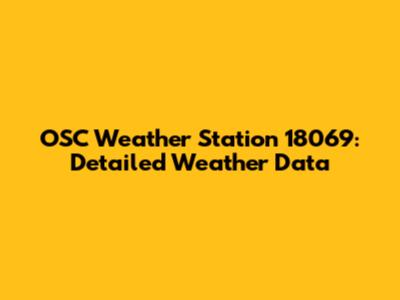 OSC Weather Station 18069: Detailed Weather Data