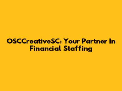 OSCCreativeSC: Your Partner In Financial Staffing