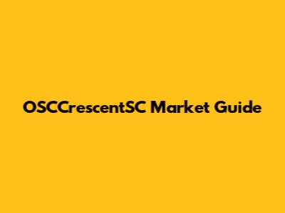 OSCCrescentSC Market Guide
