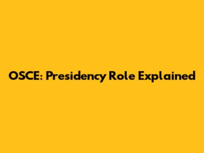 OSCE: Presidency Role Explained