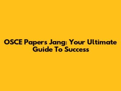OSCE Papers Jang: Your Ultimate Guide To Success
