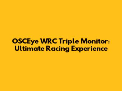 OSCEye WRC Triple Monitor: Ultimate Racing Experience