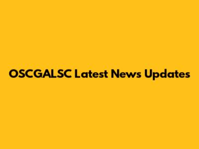 OSCGALSC Latest News Updates