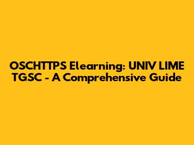OSCHTTPS Elearning: UNIV LIME TGSC - A Comprehensive Guide