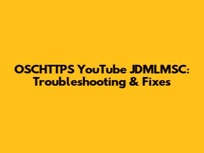 OSCHTTPS YouTube JDMLMSC: Troubleshooting & Fixes