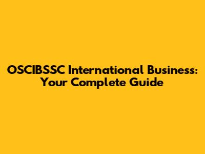 OSCIBSSC International Business: Your Complete Guide