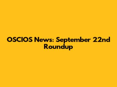 OSCIOS News: September 22nd Roundup
