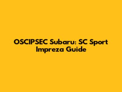 OSCIPSEC Subaru: SC Sport Impreza Guide
