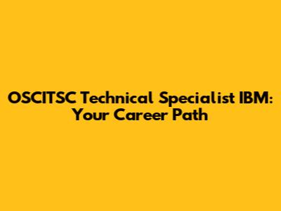 OSCITSC Technical Specialist IBM: Your Career Path