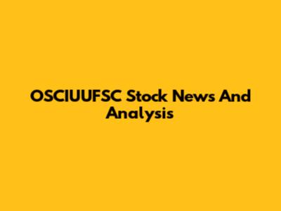 OSCIUUFSC Stock News And Analysis