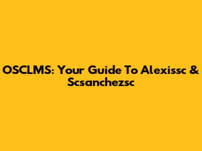 OSCLMS: Your Guide To Alexissc & Scsanchezsc