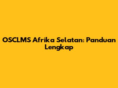 OSCLMS Afrika Selatan: Panduan Lengkap
