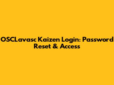 OSCLavasc Kaizen Login: Password Reset & Access