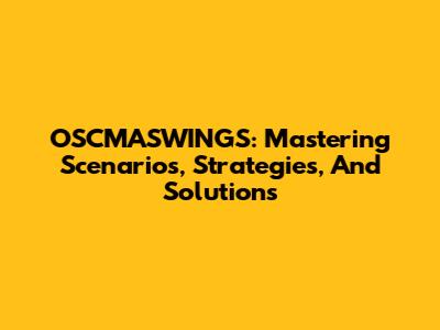 OSCMASWINGS: Mastering Scenarios, Strategies, And Solutions