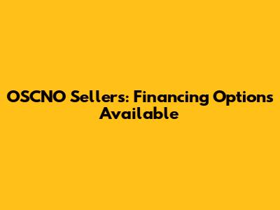 OSCNO Sellers: Financing Options Available