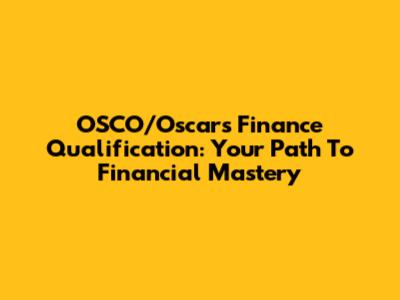 OSCO/Oscar's Finance Qualification: Your Path To Financial Mastery