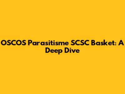 OSCOS Parasitisme SCSC Basket: A Deep Dive