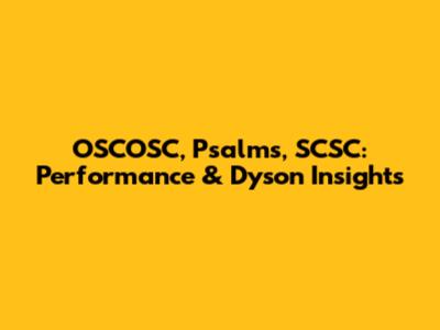 OSCOSC, Psalms, SCSC: Performance & Dyson Insights
