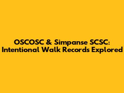 OSCOSC & Simpanse SCSC: Intentional Walk Records Explored