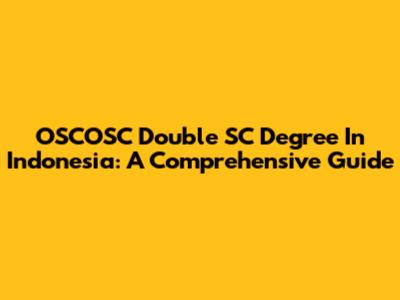 OSCOSC Double SC Degree In Indonesia: A Comprehensive Guide