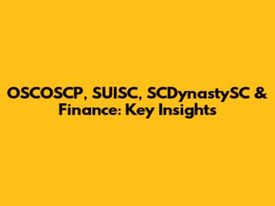 OSCOSCP, SUISC, SCDynastySC & Finance: Key Insights