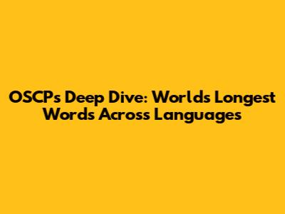 OSCP's Deep Dive: World's Longest Words Across Languages