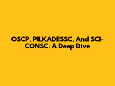 OSCP, PILKADESSC, And SCI-CONSC: A Deep Dive