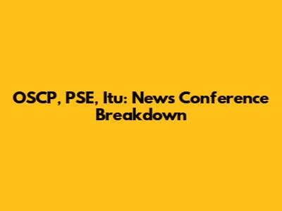 OSCP, PSE, Itu: News Conference Breakdown