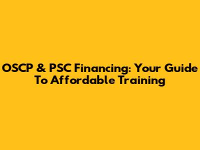 OSCP & PSC Financing: Your Guide To Affordable Training
