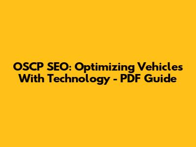 OSCP SEO: Optimizing Vehicles With Technology - PDF Guide