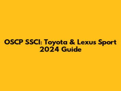 OSCP SSCI: Toyota & Lexus Sport 2024 Guide