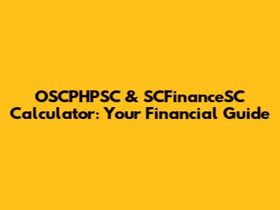 OSCPHPSC & SCFinanceSC Calculator: Your Financial Guide