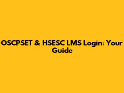 OSCPSET & HSESC LMS Login: Your Guide