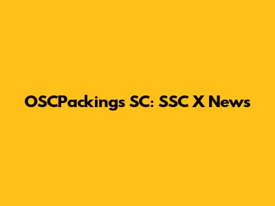 OSCPackings SC: SSC X News