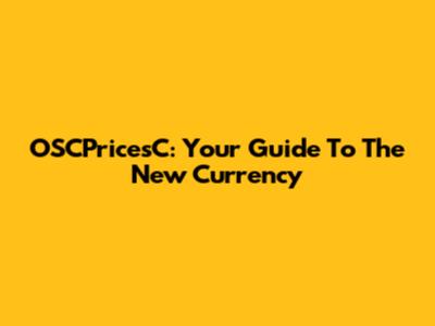 OSCPricesC: Your Guide To The New Currency