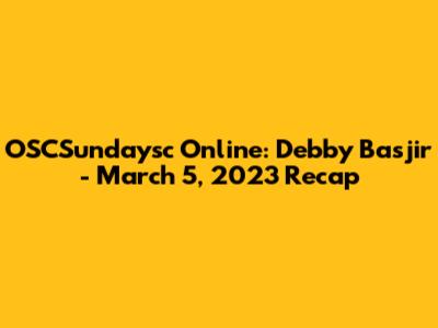 OSCSundaysc Online: Debby Basjir - March 5, 2023 Recap