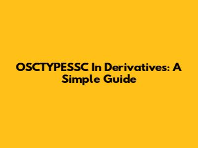 OSCTYPESSC In Derivatives: A Simple Guide