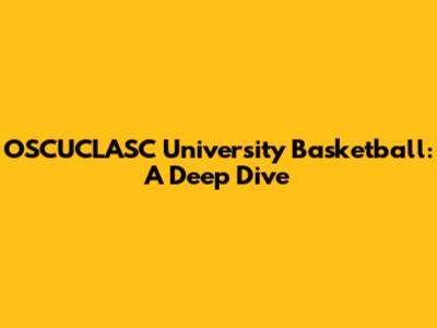 OSCUCLASC University Basketball: A Deep Dive