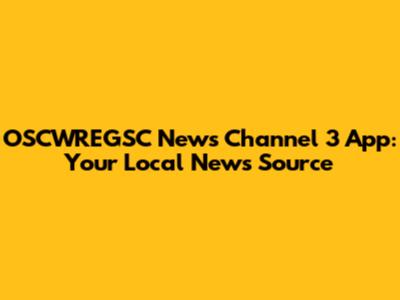 OSCWREGSC News Channel 3 App: Your Local News Source