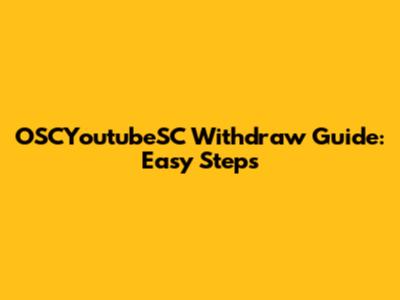 OSCYoutubeSC Withdraw Guide: Easy Steps
