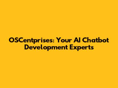 OSCentprises: Your AI Chatbot Development Experts