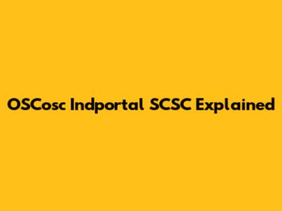 OSCosc Indportal SCSC Explained