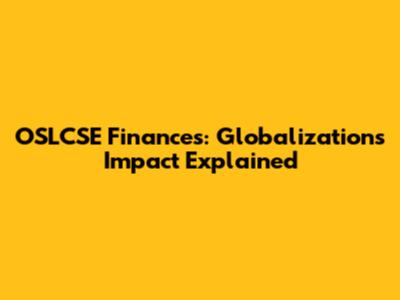 OSLCSE Finances: Globalization's Impact Explained