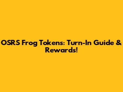 OSRS Frog Tokens: Turn-In Guide & Rewards!