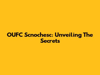 OUFC Scnochesc: Unveiling The Secrets