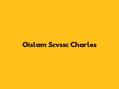 Oislam Scvssc Charles